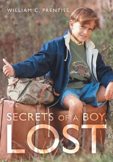 William C. Prentiss - Secrets of a Boy, Lost, E-bok. Tillgänglighet: Lägg i varukorg