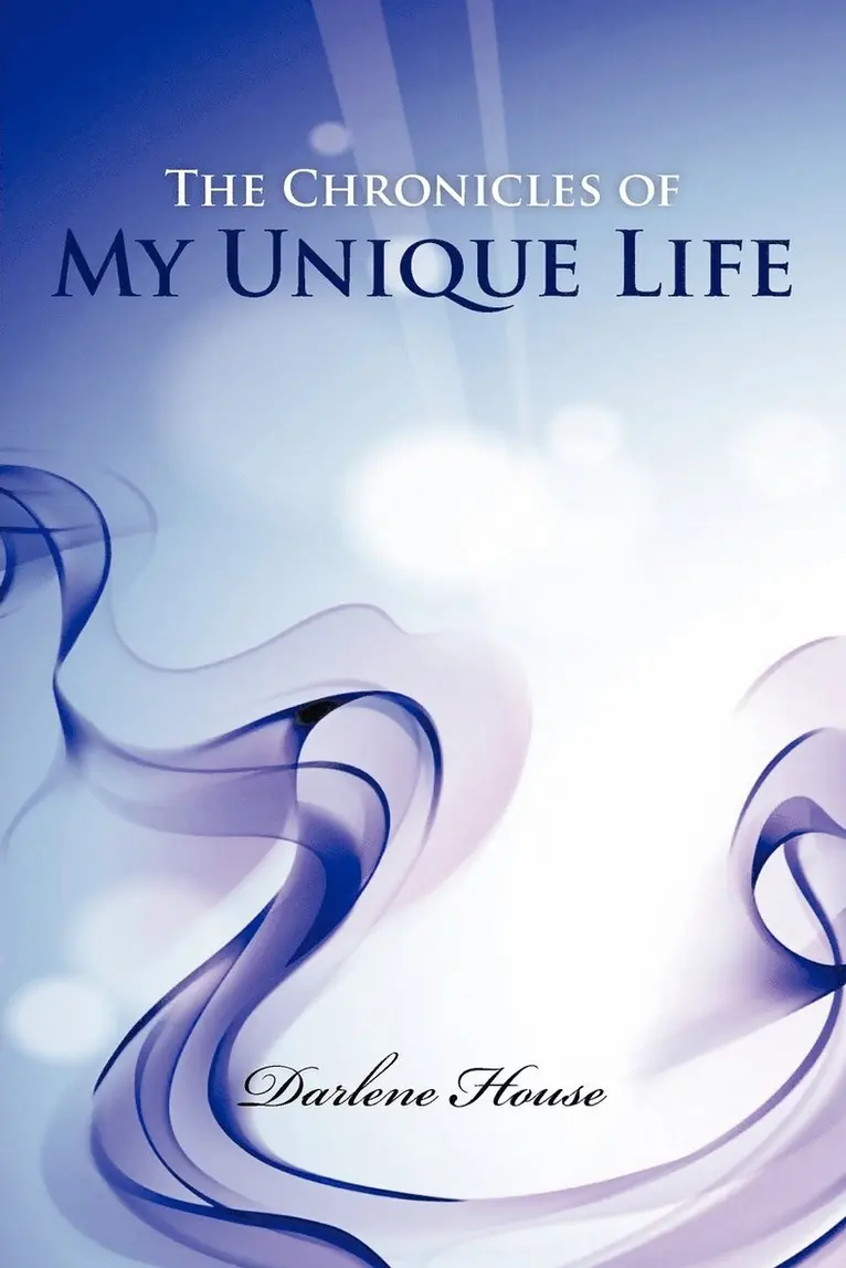 Darlene House - Chronicles of My Unique Life, Häftad. Tillgänglighet: Lägg i varukorg