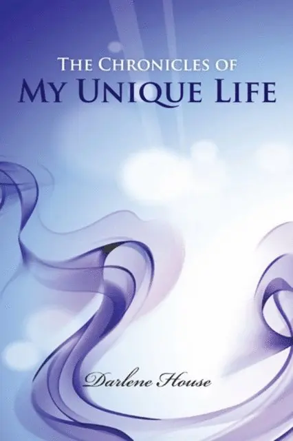 Darlene House - Chronicles of My Unique Life, E-bok. Tillgänglighet: Lägg i varukorg