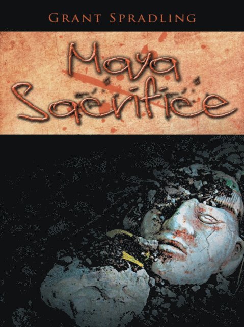 Grant Spradling - Maya Sacrifice, E-bok