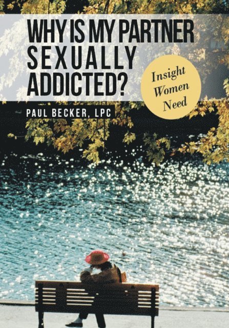 Paul Becker - Why Is My Partner Sexually Addicted?, E-bok