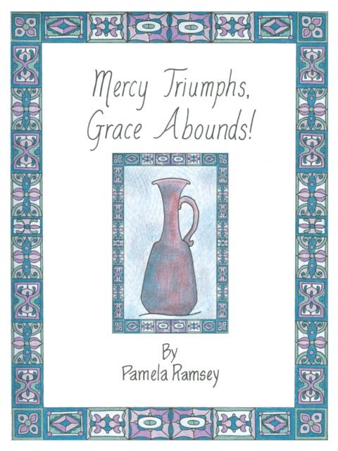 Pamela Pamela - Mercy Triumphs, Grace Abounds, E-bok
