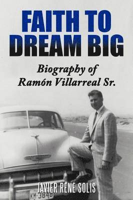 Javier Rene Solis - Faith to Dream Big, Häftad. Tillgänglighet: Lägg i varukorg