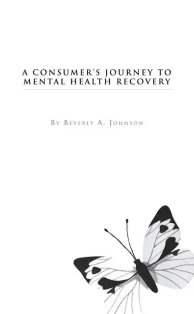 Beverly A. Johnson - Consumer's Journey to Mental Health Recovery, E-bok. Tillgänglighet: Lägg i varukorg