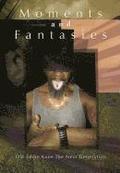 Moments and Fantasies