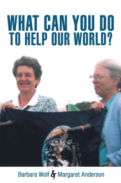Margaret Anderson, Barbara Wolf - What Can You Do to Help Our World?, E-bok
