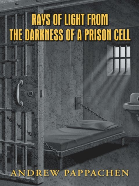 Andrew Pappachen - Rays of Light from the Darkness of a Prison Cell, E-bok