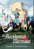 Robert E. Thornsberry - Accidental Mermaid, Inbunden. Tillgänglighet: Lägg i varukorg