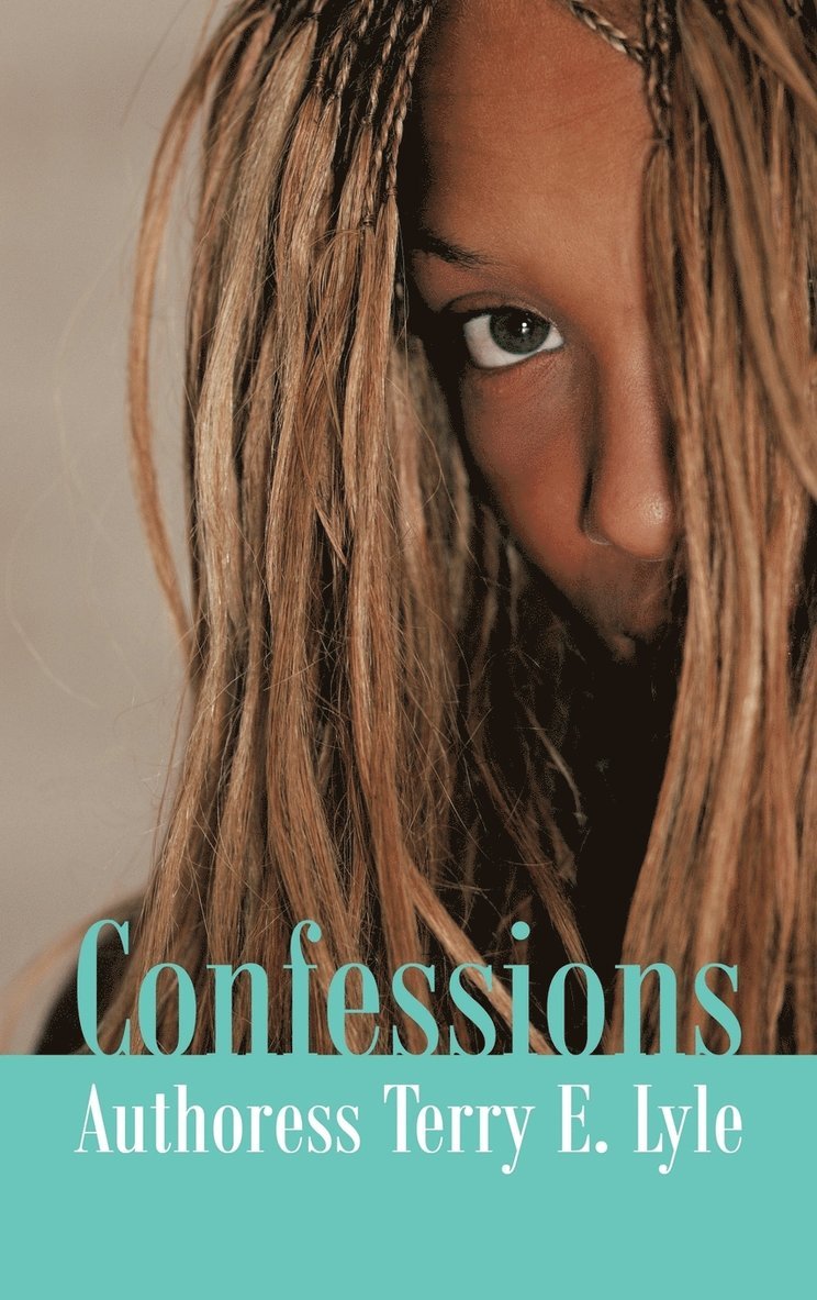 Authoress Terry E. Lyle - Confessions, Inbunden