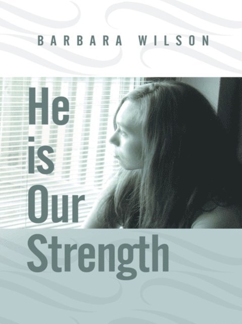 Barbara Wilson - He Is Our Strength, E-bok