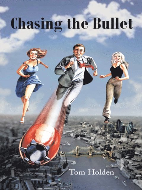 Tom Holden - Chasing the Bullet, E-bok