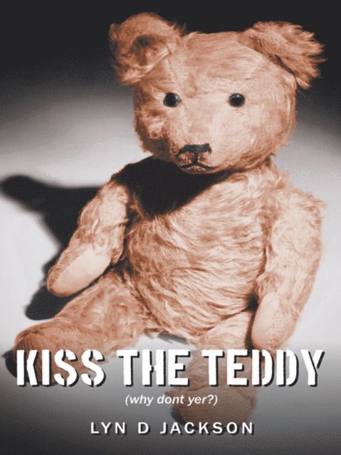 Lyn D Jackson - Kiss the Teddy, E-bok