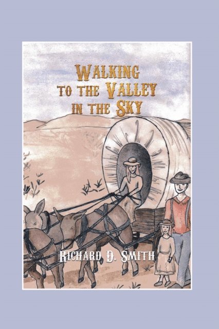 Richard D. Smith - Walking to the Valley in the Sky, E-bok