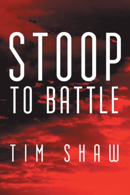 Tim Shaw - Stoop to Battle, E-bok