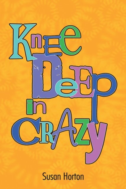 Susan Horton - Knee Deep in Crazy, E-bok