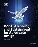 Sean Barker - Model Archiving and Sustainment for Aerospace Design, Häftad