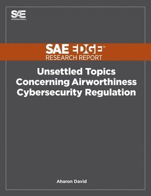 Aharon David - Unsettled Topics Concerning Airworthiness Cyber-Security Regulation, Häftad