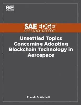 Rhonda D Walthall - Unsettled Topics Concerning Adopting Blockchain Technology in Aerospace, Häftad. Tillgänglighet: Lägg i varukorg