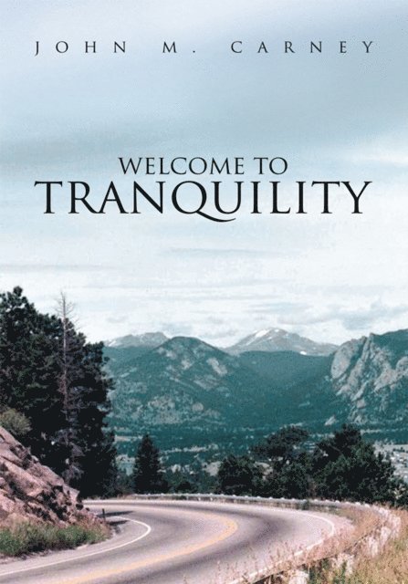 John M. Carney - Welcome to Tranquility, E-bok