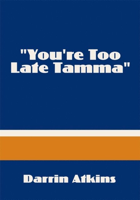 Darrin Atkins - &quote;You're Too Late Tamma&quote;, E-bok. Tillgänglighet: Lägg i varukorg