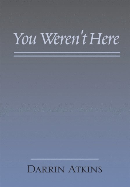 Darrin Atkins - You Weren't Here, E-bok. Tillgänglighet: Lägg i varukorg