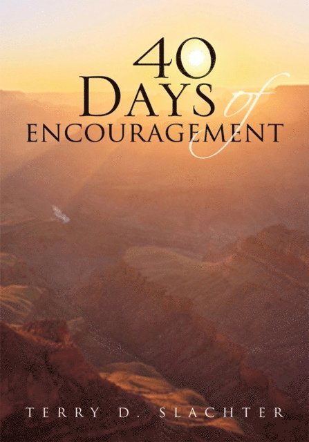 Terry D. Slachter - 40 Days of Encouragement, E-bok