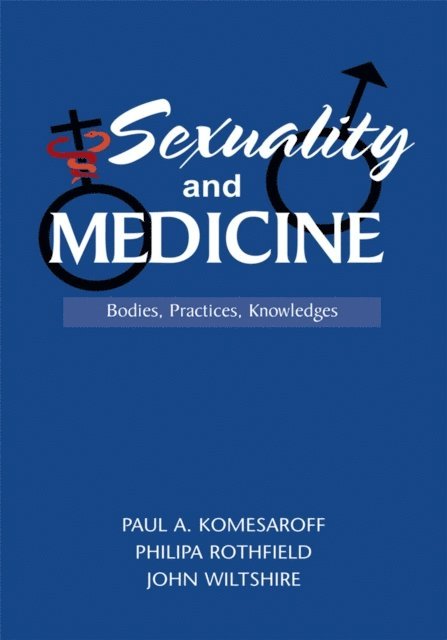 Philipa Rothfield, Paul A. Komesaroff, John Wiltshire - Sexuality and Medicine, E-bok