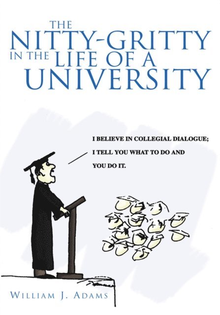 William J. Adams - Nitty-Gritty in the Life of a University, E-bok