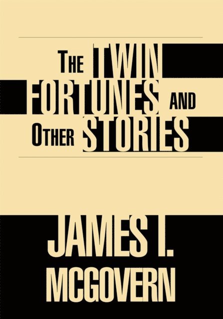 James I. McGovern - Twin Fortunes and Other Stories, E-bok