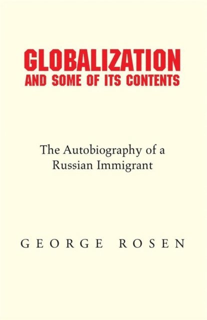 George Rosen - Globalization and Some of Its Contents, E-bok