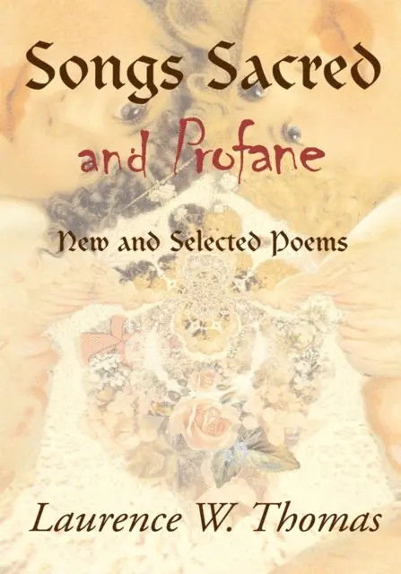 Laurence W. Thomas - Songs Sacred and Profane - New and Selected Poems:  Greenside up and Let It All Hang Out, E-bok. Tillgänglighet: Lägg i varukorg