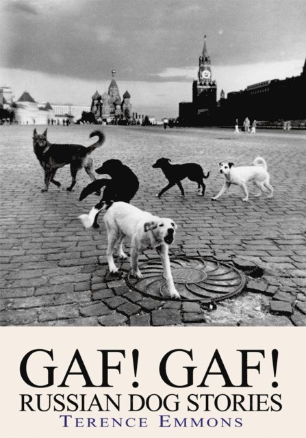 Terence Emmons - Gaf!  Gaf!   Russian Dog Stories, E-bok