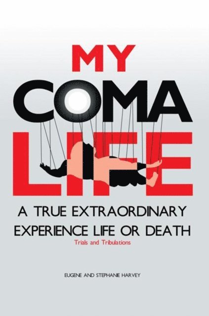 Eugene, Stephanie Harvey - My Coma Life, E-bok