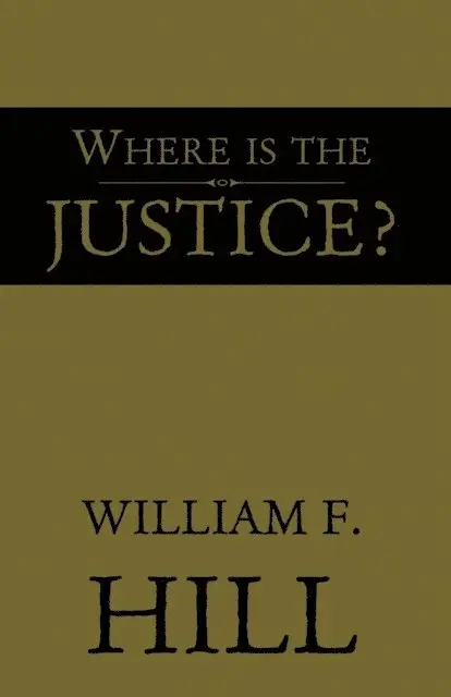 William F. Hill - Where Is the Justice?, E-bok. Tillgänglighet: Lägg i varukorg