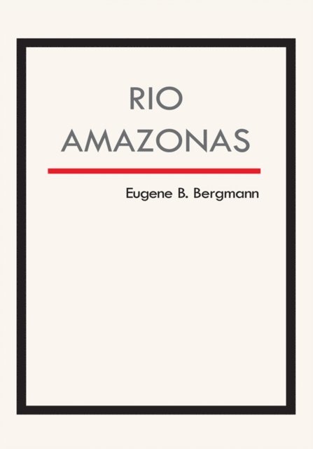 Eugene B. Bergmann - Rio Amazonas, E-bok. Tillgänglighet: Lägg i varukorg