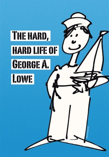 George Lowe - Hard, Hard Life of George A. Lowe, E-bok. Tillgänglighet: Lägg i varukorg