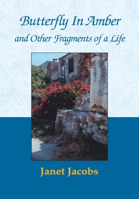 Janet Jacobs - Butterfly in Amber and Other Fragments of a Life, E-bok