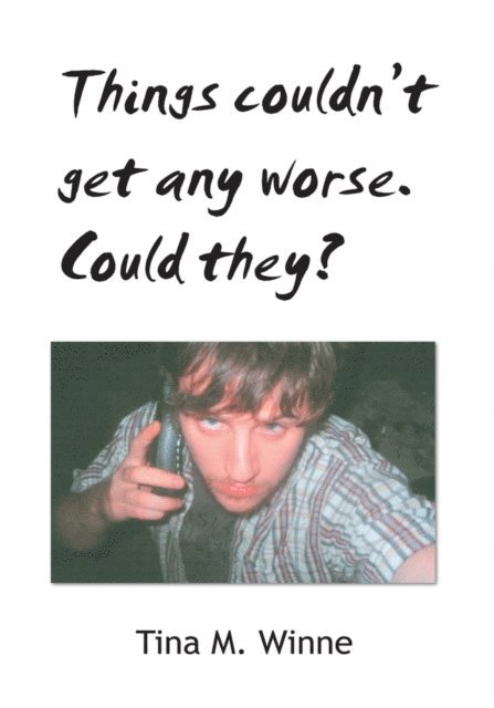 Tina M. Winne - Things Couldn't Get Any Worse. Could They?, E-bok