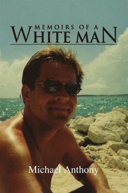 Michael Anthony - Memoirs of a White Man, E-bok