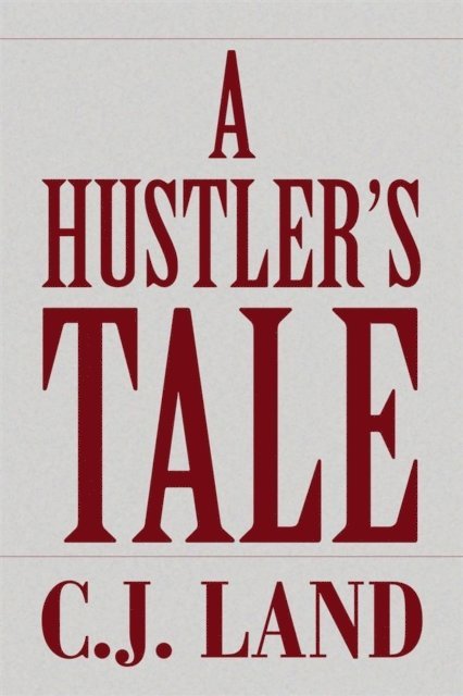 C.J. Land - Hustler's Tale, E-bok. Tillgänglighet: Lägg i varukorg