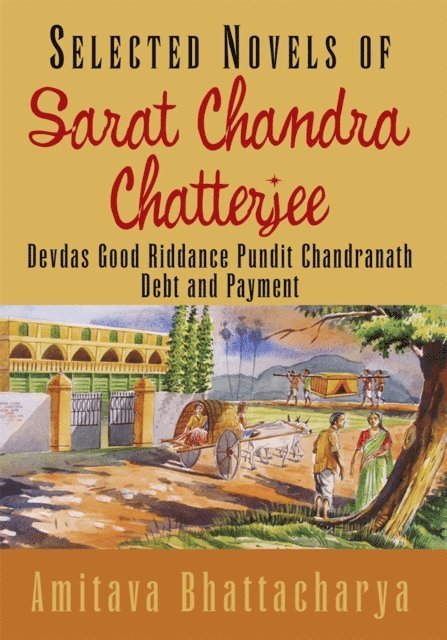Amitava Bhattacharya - Selected Novels of Sarat Chandra Chatterjee, E-bok
