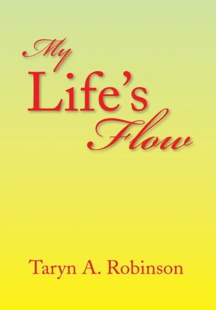 Taryn A. Robinson - My Life's Flow, E-bok