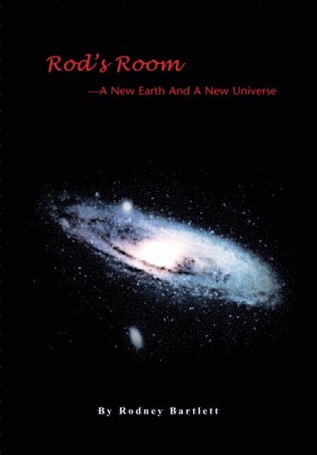 Rodney Bartlett - Rod's Room: a New Earth and a New Universe, E-bok