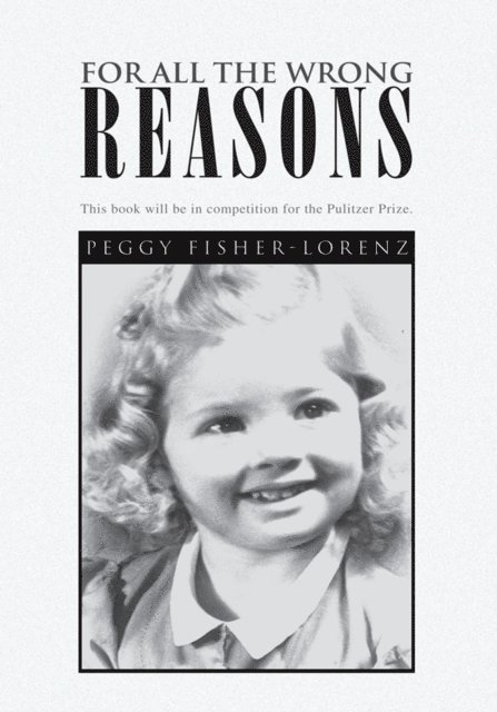 Peggy Fisher-Lorenz - For All the Wrong Reasons, E-bok