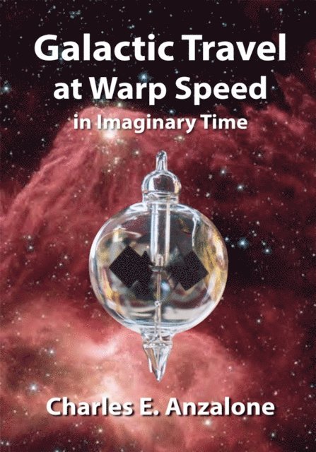 Charles E. Anzalone - Galactic Travel at Warp Speed in Imaginary Time, E-bok