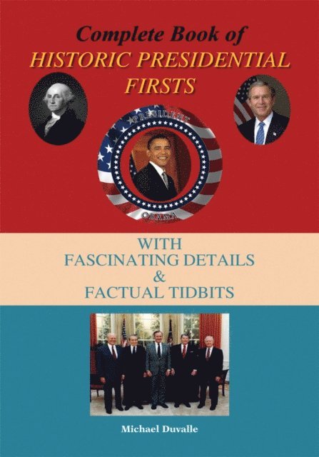 Complete Book of Historic Presidential Firsts