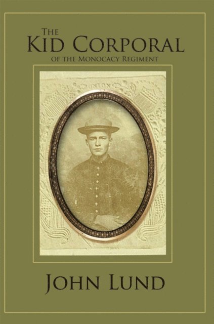 John Lund - Kid Corporal of the Monocacy Regiment, E-bok