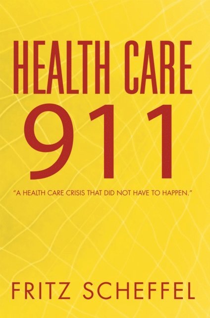 Fritz Scheffel - Health Care 911, E-bok