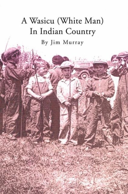 Jim Murray - Wasicu (White Man) in Indian Country, E-bok