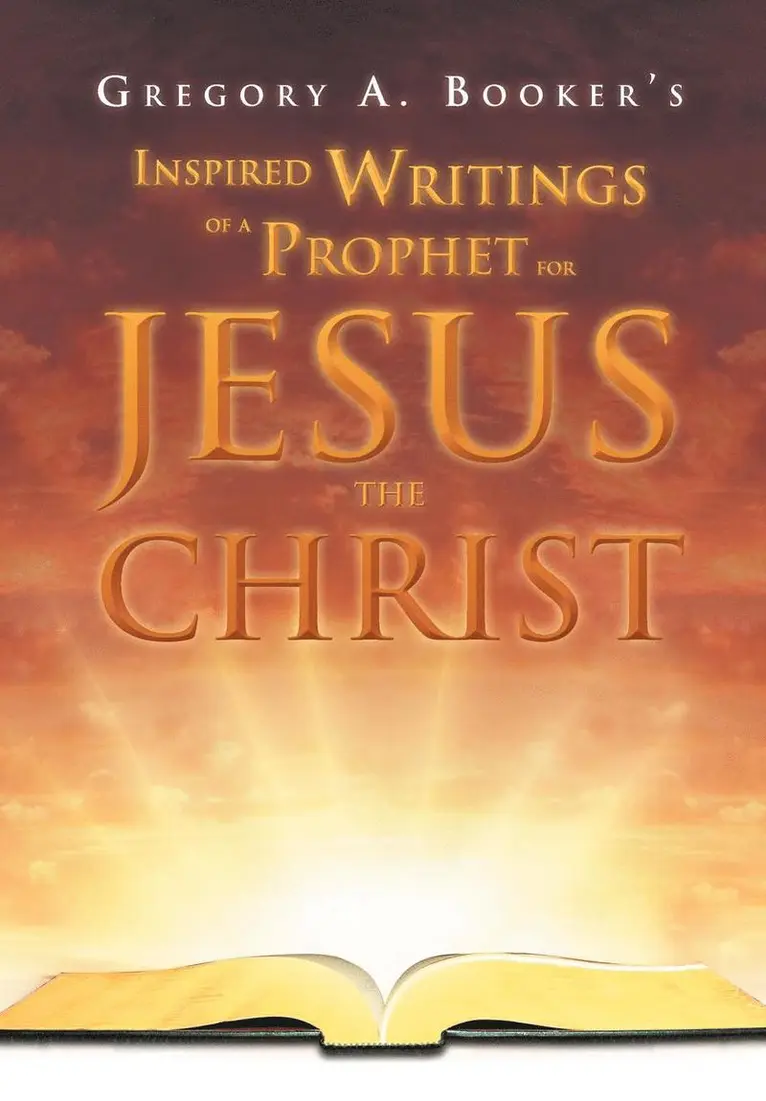 Gregory A Booker - Inspired Writings of a Prophet for Jesus the Christ, Inbunden. Tillgänglighet: Lägg i varukorg